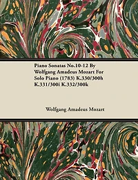 Piano Sonatas No.10-12 by Wolfgang Amadeus Mozart for Solo (1783) K.330/300h K.331/300i K.332/300k