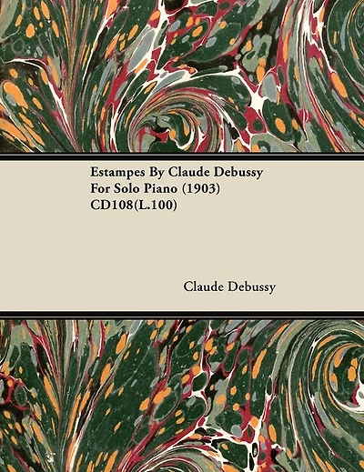 Estampes by Claude Debussy for Solo Piano (1903) Cd108(l.100)