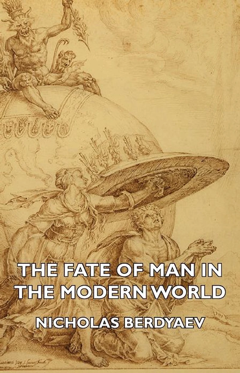 The Fate of Man in the Modern World