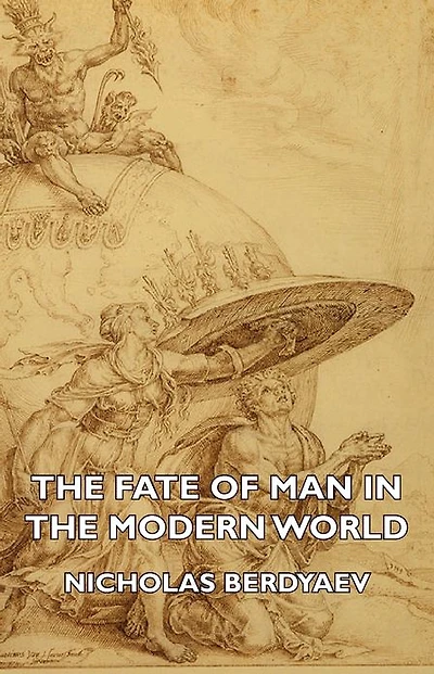 The Fate of Man in the Modern World