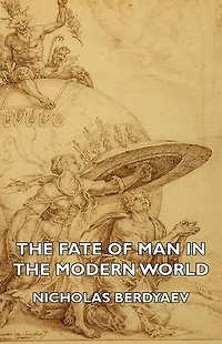 The Fate of Man in the Modern World