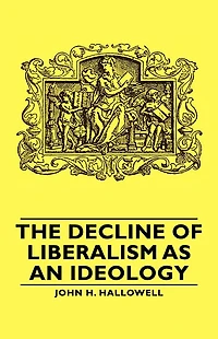 The Decline of Liberalism as an Ideology