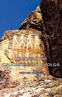 Through the Caucasus to Volga