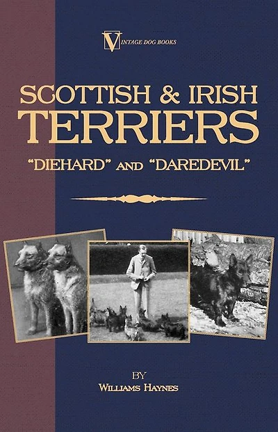 Scottish Terriers and Irish - Scottie Diehard Daredevil (a Vintage Dog Books Breed Classic)