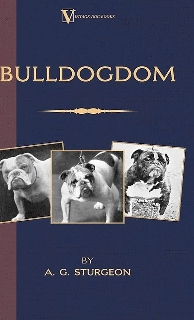 Bulldogdom (A Vintage Dog Books Bulldog Classic - Bulldogs)