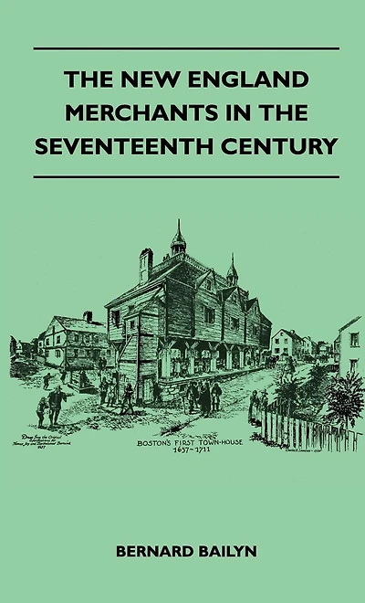 the New England Merchants Seventeenth Century
