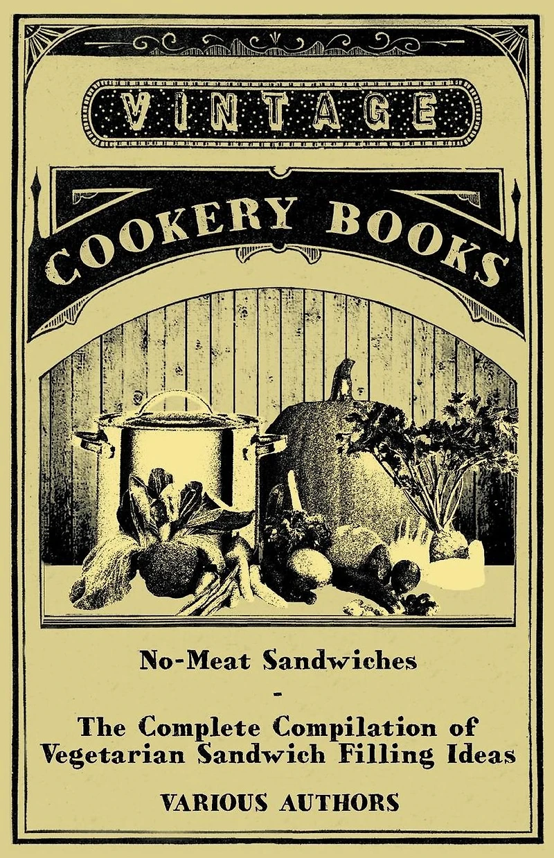 No-Meat Sandwiches - The Complete Compilation of Vegetarian Sandwich Filling Ideas