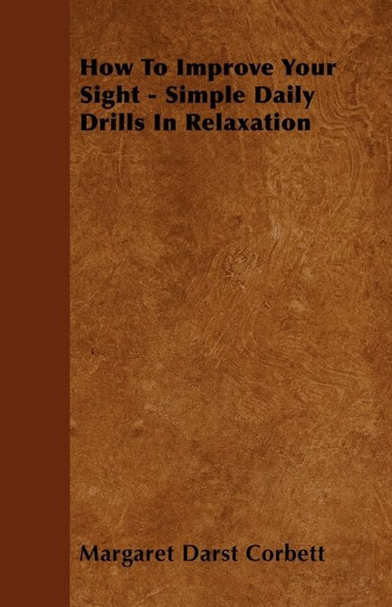 How To Improve Your Sight - Simple Daily Drills In Relaxation