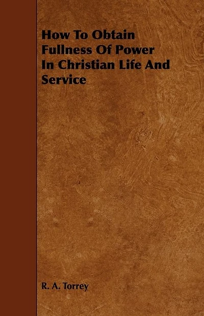 How to Obtain Fullness of Power Christian Life and Service