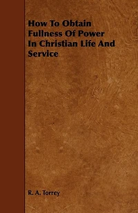 How to Obtain Fullness of Power Christian Life and Service
