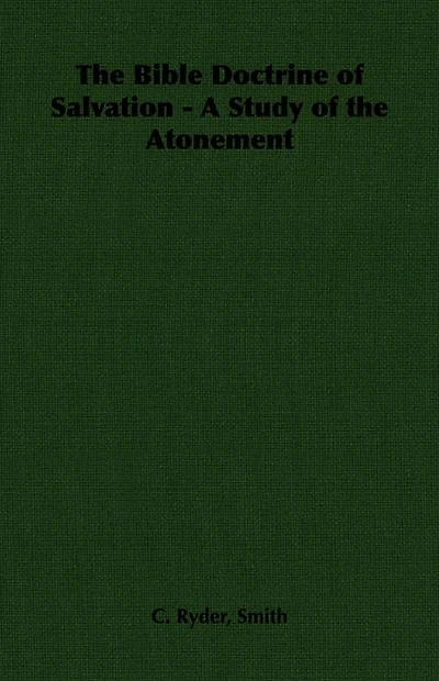 The Bible Doctrine of Salvation - A Study of the Atonement