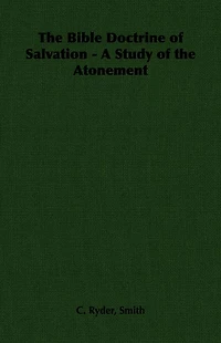 The Bible Doctrine of Salvation - A Study of the Atonement