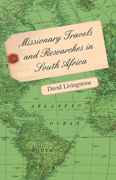 Missionary Travels and Researches South Africa