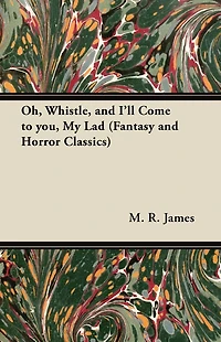 Oh, Whistle, and I'll Come to You, My Lad