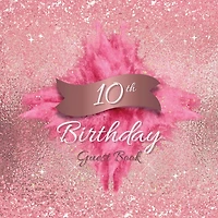 10th Birthday Guest Book Pink Blast: Fabulous For Your Birthday Party - Keepsake of Family and Friends Treasured Messages and Photos