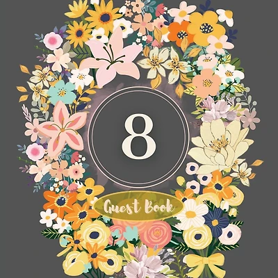 8th Guest Book Flower Garden: Fabulous For Your Party - Keepsake of Family and Friends Treasured Messages and Photos