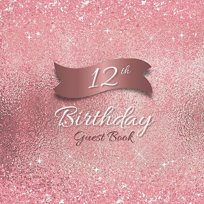 12th Birthday Guest Book Pink Sparkle: Fabulous For Your Birthday Party - Keepsake of Family and Friends Treasured Messages and Photos