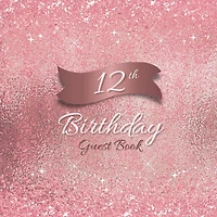 12th Birthday Guest Book Pink Sparkle: Fabulous For Your Birthday Party - Keepsake of Family and Friends Treasured Messages and Photos