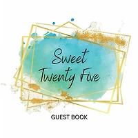 Sweet 25th Guest Book: Fabulous For Your Party - Keepsake of Family and Friends Treasured Messages and Photos
