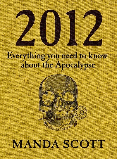 2012: Everything You Need To Know About The Apocalypse