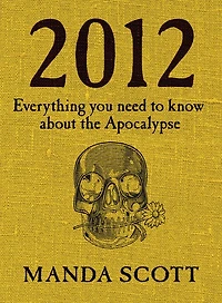 2012: Everything You Need To Know About The Apocalypse