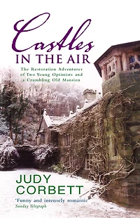 Castles The Air: Restoration Adventures of Two Young Optimists and a Crumbling Old Mansion