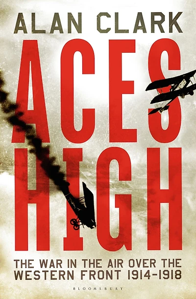 Aces High: the War Air over Western Front 1914-18