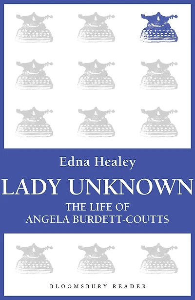 Lady Unknown: The Life of Angela Burdett-Coutts