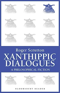 Xanthippic Dialogues: A Philosophical Fiction