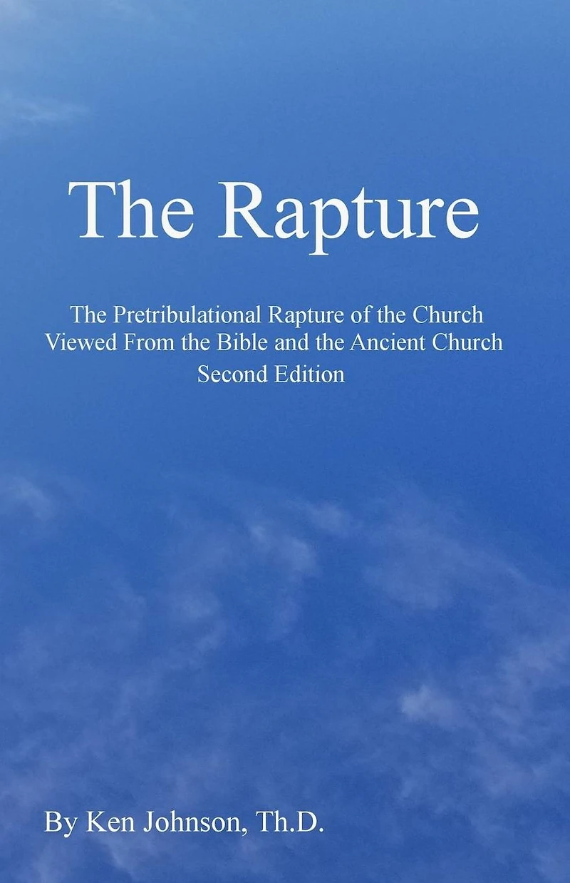 The Rapture: The Pretribulational Rapture Viewed From the Bible and the Ancient Church