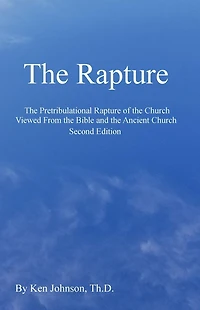 The Rapture: The Pretribulational Rapture Viewed From the Bible and the Ancient Church
