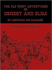 The Old West Adventures of Ornery and Slim: Partnership