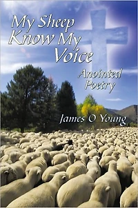 My Sheep Know My Voice: Anointed Poetry