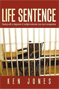 Life Sentence: Dealing with a diagnosis of multiple sclerosis; one man's prospective