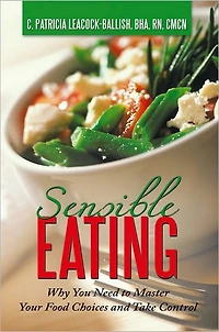 Sensible Eating: Why You Need to Master Your Food Choices and Take Control