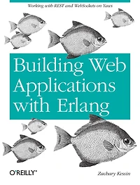 Building Web Applications with Erlang: Working REST and Sockets on Yaws