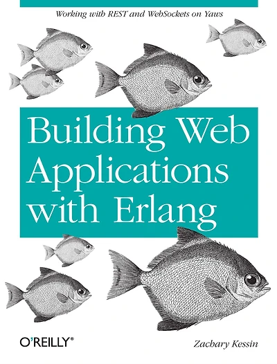 Building Web Applications with Erlang: Working REST and Sockets on Yaws