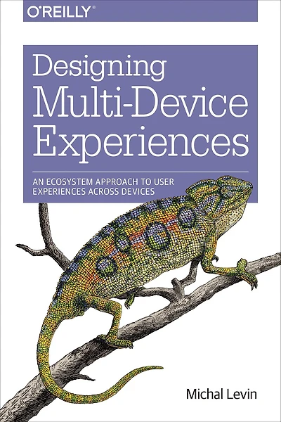 Designing Multi-Device Experiences: An Ecosystem Approach to User Experiences across Devices