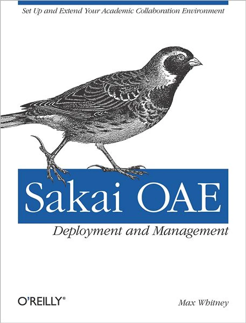 Sakai OAE Deployment and Management: Open Source Collaboration Learning for Higher Education