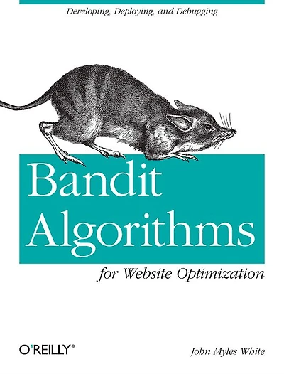 Bandit Algorithms for Website Optimization: Developing, Deploying, and Debugging