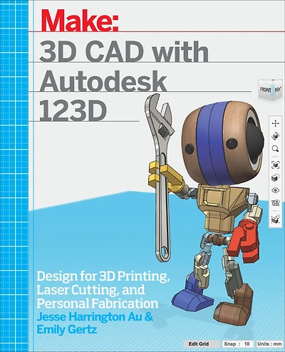 3D CAD with Autodesk 123D: Designing for Printing, Laser Cutting, and Personal Fabrication