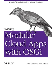 Building Modular Cloud Apps with OSGi: Practical Modularity with Java in the Cloud Age