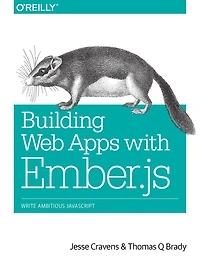 Building Web Apps with Ember.js: Write Ambitious JavaScript