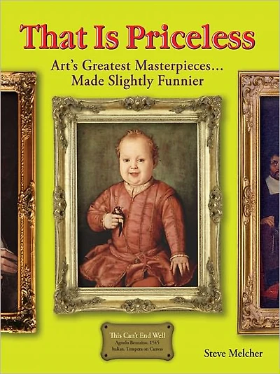 That Is Priceless: Art's Greatest Masterpieces... Made Slightly Funnier