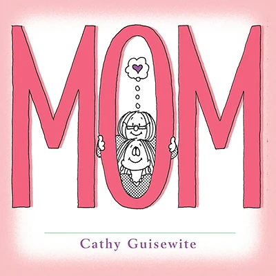Mom: A Celebration of One of the Four Basic Guilt Groups
