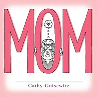 Mom: A Celebration of One of the Four Basic Guilt Groups