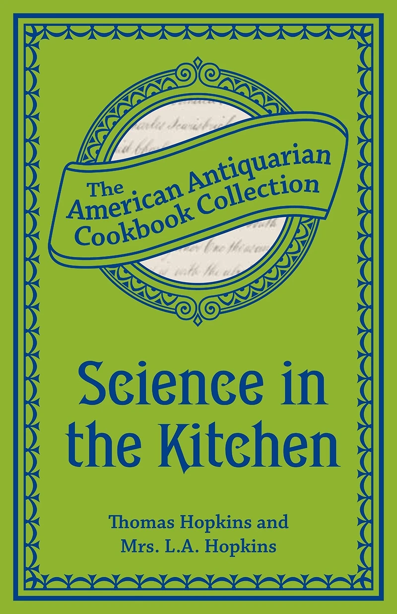 Science in the Kitchen: Important Discoveries and Improvements in the Art of Cooking