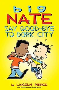 Big Nate: Say Good-bye to Dork City (PagePerfect NOOK Book)