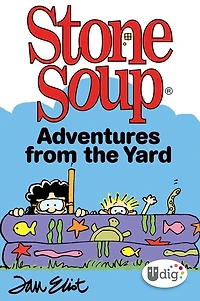 Stone Soup: Adventures from the Yard