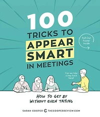 100 Tricks to Appear Smart Meetings: How Get by without Even Trying